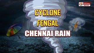 LIVE : TN Rain Update | Cyclone Fengal | Chennai Rain | Tamil Nadu Rain | Weather Update