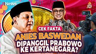 [LIVE] Cek Fakta, Anies Baswedan Dipanggil Prabowo ke Kertanegara?