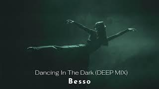 Besso - Dancing In The Dark (DEEP MIX)