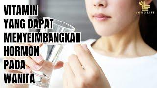 5 VITAMIN YANG DAPAT MENYEIMBANGKAN HORMON PADA WANITA