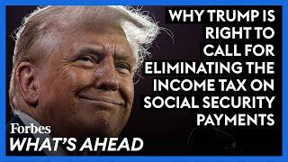 Why Trump Is Right To Call For Eliminating The Income Tax On Social Security Payments