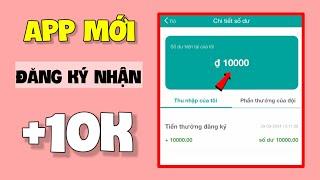 App Mới ĐĂNG KÝ Nhận Ngay 10.000đ Miễn Phí Cực Ngon | Kiếm Tiền Online Trên Điện Thoại