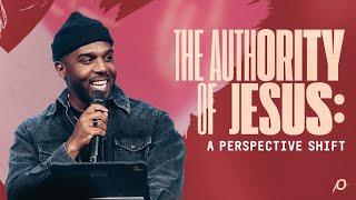 The Authority of Jesus: A Perspective Shift - Dan Watson