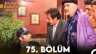 En Son Babalar Duyar 75. Bölüm