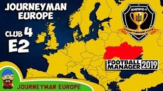 FM19 Journeyman - C4 EP2 - Dnipro-1 Ukraine - A Football Manager 2019 Story