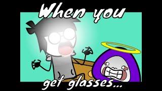 When you get glasses...