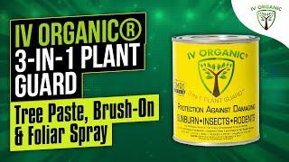 IV Organic® 3-in-1 Plant Guard: Tree Paste, Brush-On & Foliar Spray