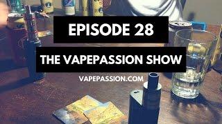 Vape Vlog! The VapePassion Show Episode 28