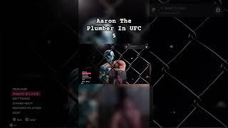 Aaron The Plumber In UFC 5 