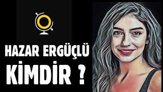 Hazal Ergüçlü kimdir Nereli ?