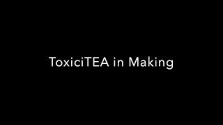 ToxiciTEA in Making Sneak Peek