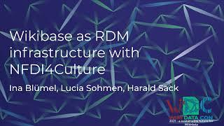 Wikibase as RDM infrastructure within NFDI4Culture (WikidataCon 2021 recording)