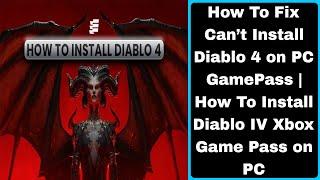 How To Fix Can’t Install Diablo 4 on PC GamePass | How To Install Diablo IV Xbox Game Pass on PC