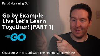 Go by Example - Live Let's Learn Together! [PART 1]