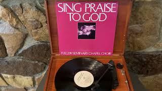 Fuller Seminary Chapel Choir Sing Praise To God Joyful Sound Christian Vinyl LP Record Full Album