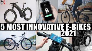 TOP 5 Most Innovative Electric Bikes in 2021