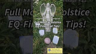 Money Message #42-YOUR BEST EQ-FINANCIAL TIPS IN SOLSTICE & FULL MOON #money #intuitive #business