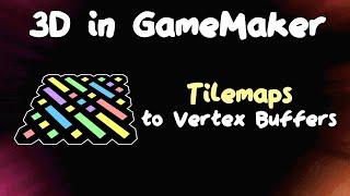 Turning Tilemaps Into Vertex Buffers - 3D Games in GameMaker