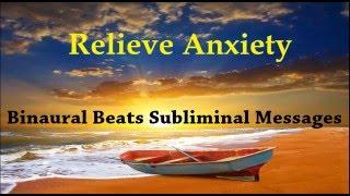 Relieve Anxiety By Rewiring Your Brain |  Binaural Beats Subliminal Messages
