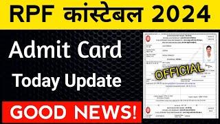 RPF Constable Admit Card 2024 Today Latest Update ( Good News )