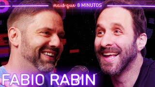 FABIO RABIN - Mais que 8 Minutos #259