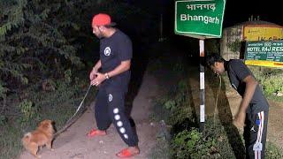 Finding Ghost In NIGHT  Bhangarh With My Dog  *KHUN KI ULTI HO GYI*