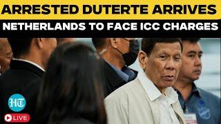 Rodrigo Duterte Arrest LIVE | Philippine Ex-Leader Duterte Arrives In The Hague To Face ICC Charges