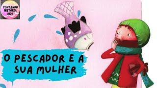 O PESCADOR E A SUA MULHER| LEITURA PARA CRIANÇAS|CONTO INFANTIL| LITERATURA INFANTIL |LIVRO INFANTIL