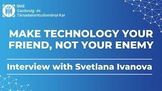 Make technology your friend, not your enemy - Interview with Svetlana Ivanova