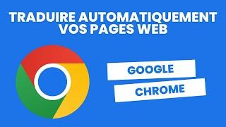 Traduire facilement et automatiquement vos pages web  - Tuto Google Chrome