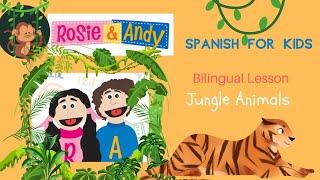 Rosie & Andy: Spanish for Kids - Bilingual Lesson: Jungle Animals