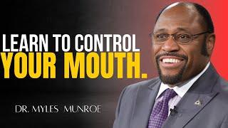 Dr. Myles Munroe - Learn To Control Your Mouth, Mind, Mood, And Money - Myles Munroe Motivation