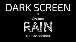 Rain Sounds for Sleeping Dark Screen | SLEEP & RELAXATION | Black Screen