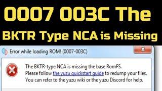 0007 003C The BKTR Type NCA is Missing the Base RomFS Error while loading Rom