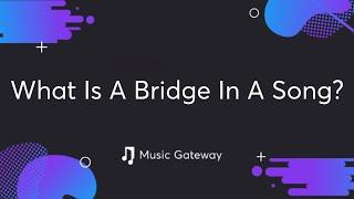 What Is A Bridge In A Song?