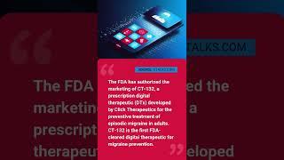 FDA Clears CT-132, First Prescription Digital Therapeutic for Migraine Prevention