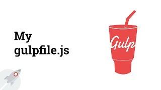 Screencast #13: Explaining my gulpfile.js