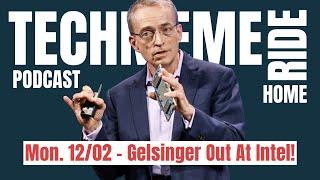 Mon. 12/02 – Gelsinger Out At Intel! | Techmeme Ride Home Podcast