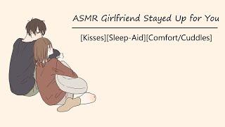 [ASMR] Girlfriend Stayed up Late for You [Lots of Kisses] [Sleep-Aid] [Comfort/Cuddles] [Improv]