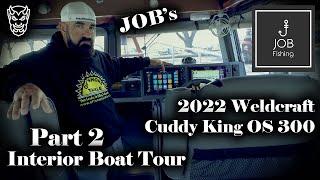 JOB's 2022 Weldcraft Cuddy King OS 300 Boat Tour - Part 2 Interior