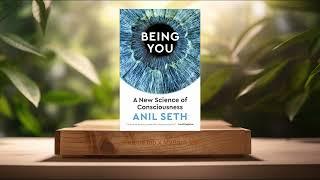 [Review] Being You: A New Science of Consciousness (Anil Seth) Summarized