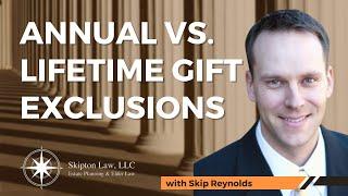 Annual Vs Lifetime Gift Exclusions: What's The Best Choice For You?