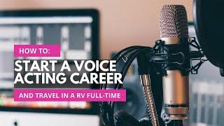 How to Become a Voice Actor and Travel in a RV Full-Time