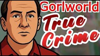 Gorlworld True Crime | Episode 1: The Crimes of Don (narration ft. @GorlicBread )