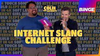 INTERNET SLANG CHALLENGE! With the cast of Colin From Accounts | BINGE