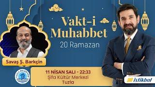 Serdar Tuncer - Savaş Ş. Barkçin | 20 Ramazan | Vakt-i Muhabbet 2023