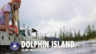 Dolphin Island - Clip #2: Recycling