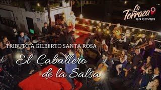 Tributo a Gilberto Santa Rosa ''El Caballero de la Salsa'' - La Terraza en Cover