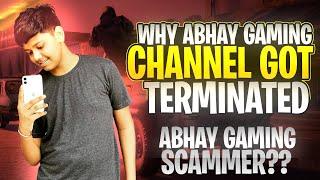 What Abhay gaming channel got terminated  || Abhay gaming scammer ??