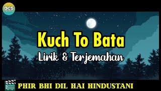 Kuch To Bata Lirik dan Terjemahan || Phir Bhi Dil Hai Hindustani